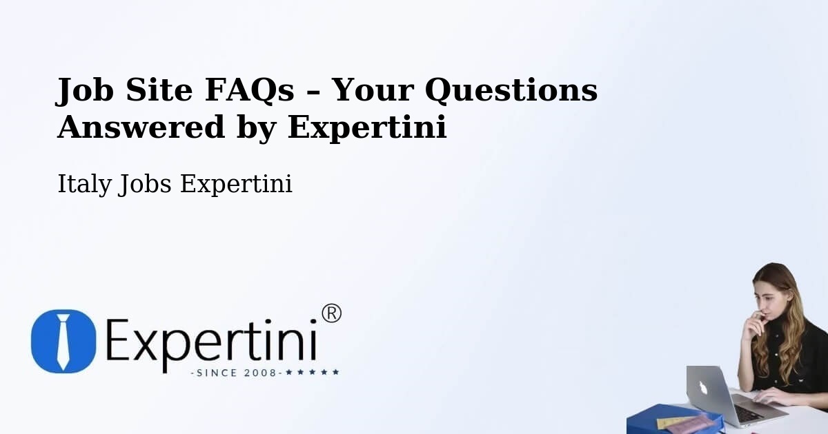 Job Site FAQs – Frequently Asked Questions – Modena - Modena, Italy Jobs Expertini